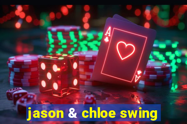 jason & chloe swing